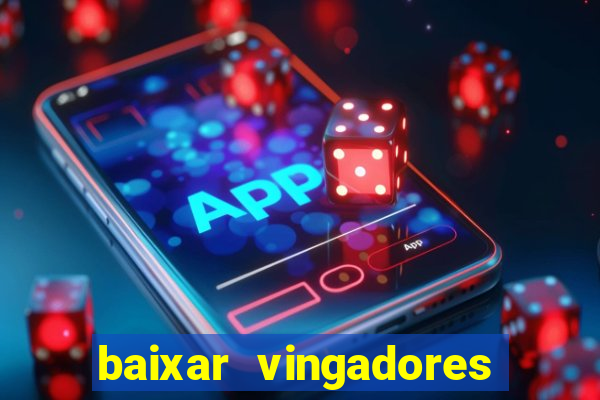 baixar vingadores guerra infinita google drive